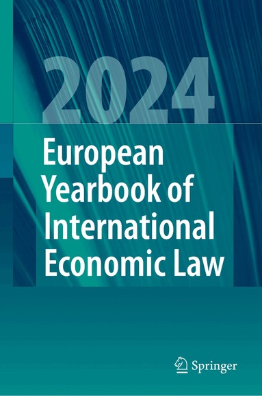 Jelena Bäumler, Christina Binder, Marc Bungenberg, Markus Krajewski, Giesela Rühl, Christian J. Tams, Jörg Philipp Terhechte, Andreas R. Ziegler - European Yearbook of International Economic Law 2024, Inbunden