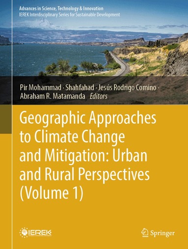Pir Mohammad, Shahfahad, Jesús Rodrigo Comino, Abraham R. Matamanda - Geographic Approaches to Climate Change and Mitigation: Urban and Rural Perspectives (Volume 1), Inbunden