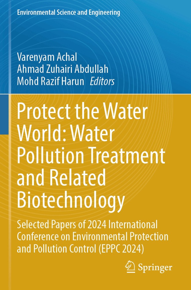 Varenyam Achal, Ahmad Zuhairi Abdullah, Mohd Razif Harun - Protect the Water World: Water Pollution Treatment and Related Biotechnology, Häftad