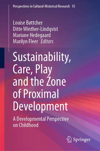 Louise Bøttcher, Ditte Winther-Lindqvist, Mariane Hedegaard, Marilyn Fleer - Sustainability, Care, Play and the Zone of Proximal Development, Inbunden