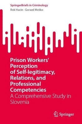 bokomslag Prison Workers' Perception of Self-legitimacy, Relations, and Professional Competencies