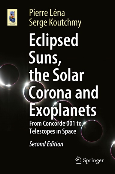 Pierre Léna, Serge Koutchmy - Eclipsed Suns, the Solar Corona and Exoplanets, Häftad