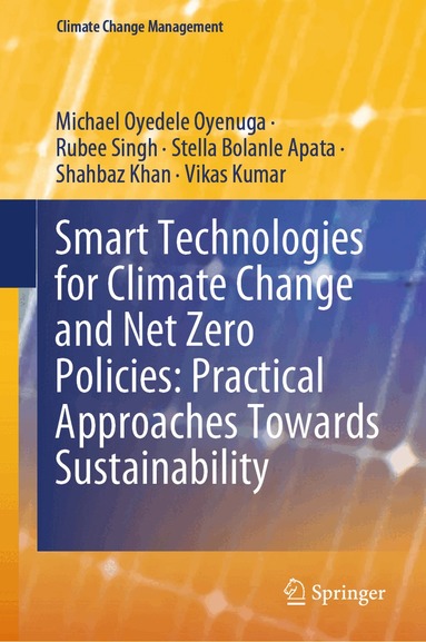 Michael Oyedele Oyenuga, Rubee Singh, Stella Bolanle Apata, Shahbaz Khan, Vikas Kumar - Smart Technologies for Climate Change and Net Zero Policies: Practical Approaches Towards Sustainability, Inbunden