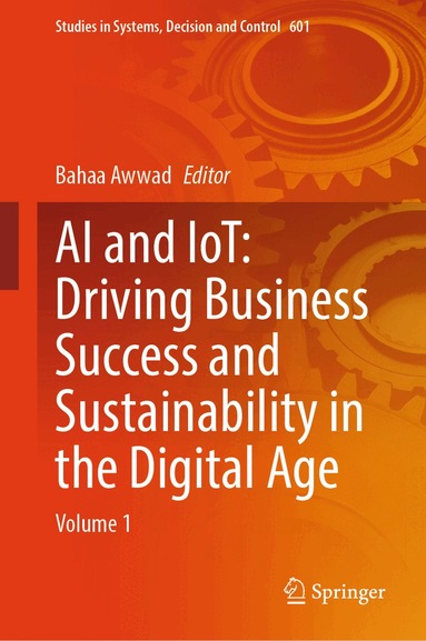 Bahaa Awwad - AI and IoT: Driving Business Success and sustainability in the Digital Age, Inbunden