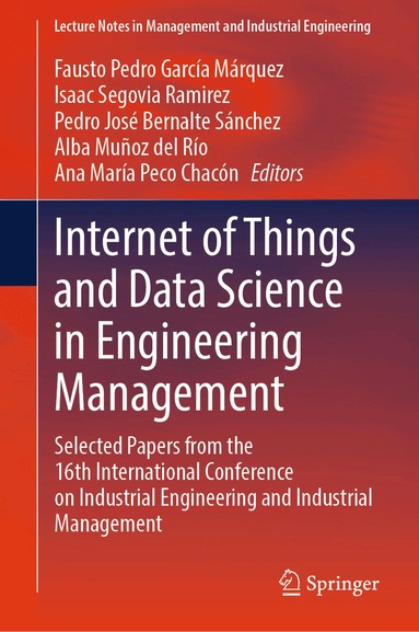 Fausto Pedro García Márquez, Isaac Segovia Ramirez, Pedro José Bernalte Sánchez, Alba Muñoz del Río, Ana María Peco Chacón - Internet of Things and Data Science in Engineering Management, Inbunden