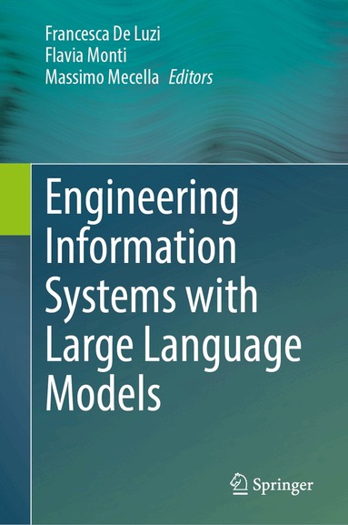 Francesca De Luzi, Flavia Monti, Massimo Mecella - Engineering Information Systems with Large Language Models, Inbunden