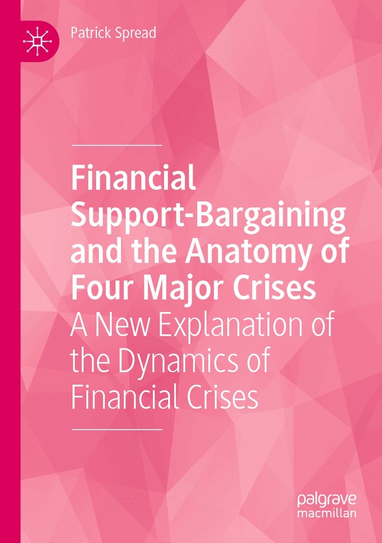 Patrick Spread - Financial Support-Bargaining and the Anatomy of Four Major Crises, Häftad