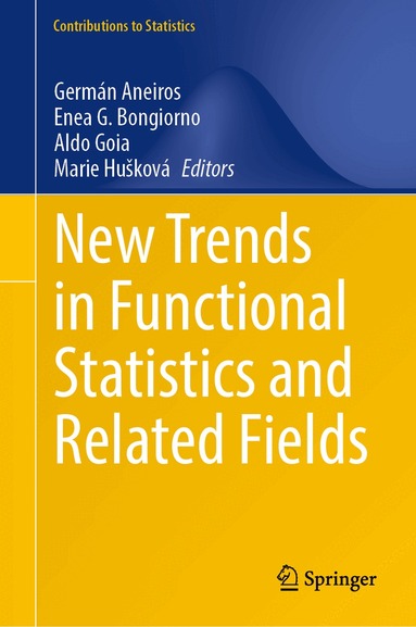 Germán Aneiros, Enea G. Bongiorno, Aldo Goia, Marie Hušková - New Trends in Functional Statistics and Related Fields, Inbunden