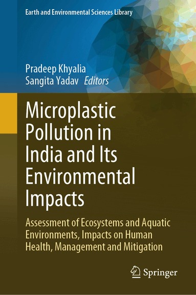 Pradeep Khyalia, Sangita Yadav - Microplastic Pollution in India and Its Environmental Impacts, Inbunden