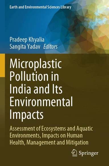 Pradeep Khyalia, Sangita Yadav - Microplastic Pollution in India and Its Environmental Impacts, Häftad