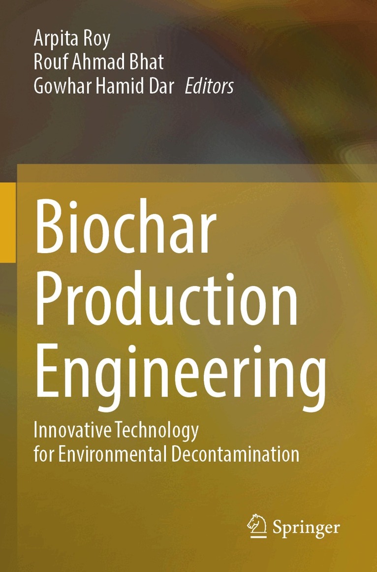 Arpita Roy, Rouf Ahmad Bhat, Gowhar Hamid Dar - Biochar Production Engineering, Häftad. Tillgänglighet: Lägg i varukorg