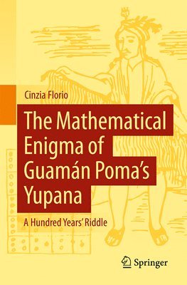bokomslag Mathematical Enigma of Guamán Poma's Yupana