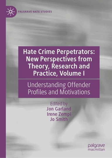 Jon Garland, Irene Zempi, Jo Smith - Hate Crime Perpetrators: New Perspectives from Theory, Research and Practice, Volume I, Inbunden