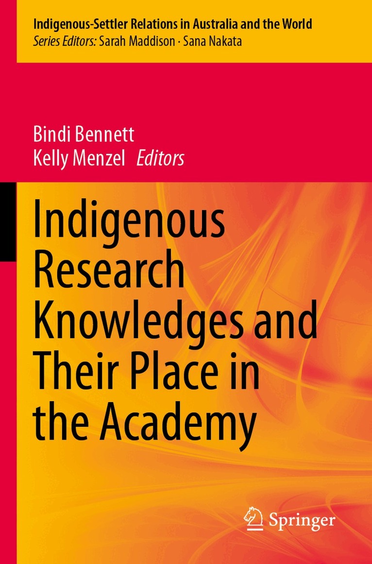 Bindi Bennett, Kelly Menzel - Indigenous Research Knowledges and Their Place in the Academy, Häftad