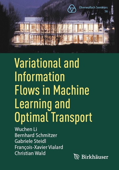 Wuchen Li, Bernhard Schmitzer, Gabriele Steidl, François-Xavier Vialard, Christian Wald - Variational and Information Flows in Machine Learning and Optimal Transport, Häftad