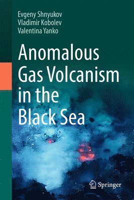 bokomslag Anomalous Gas Volcanism in the Black Sea