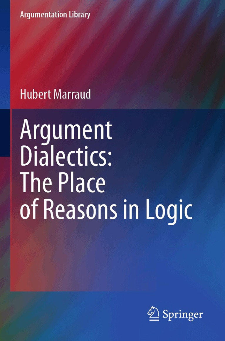 Hubert Marraud - Argument Dialectics: The Place of Reasons in Logic, Häftad
