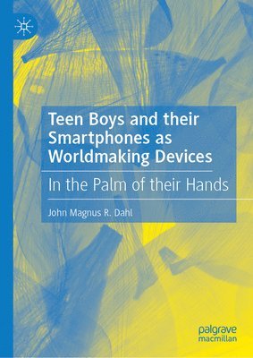 bokomslag Teen Boys and their Smartphones as Worldmaking Devices