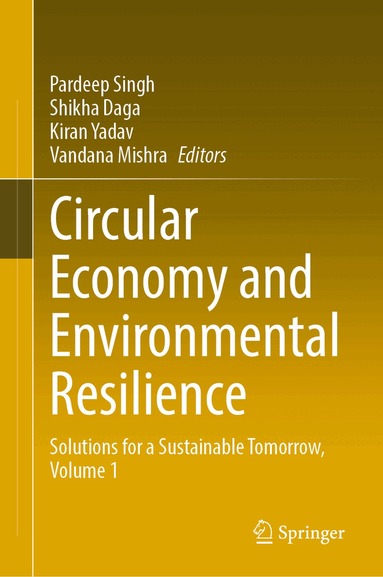 Pardeep Singh, Shikha Daga, Kiran Yadav, Vandana Mishra - Circular Economy and Environmental Resilience, Inbunden