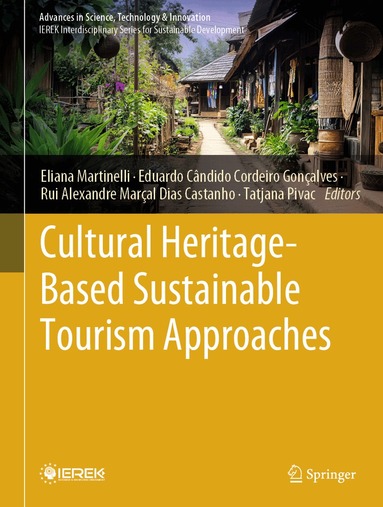 Eliana Martinelli, Eduardo Cândido Cordeiro Gonçalves, Rui Alexandre Marçal Dias Castanho, Tatjana Pivac - Cultural Heritage-Based Sustainable Tourism Approaches, Inbunden