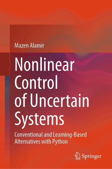 Mazen Alamir - Nonlinear Control of Uncertain Systems, Inbunden