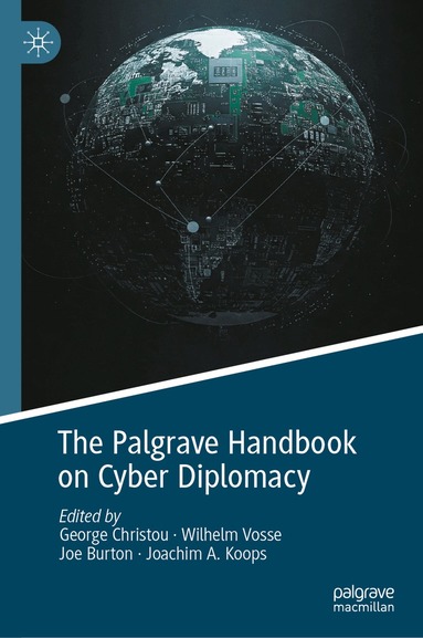 George Christou, Wilhelm Vosse, Joe Burton, Joachim A. Koops - Palgrave Handbook on Cyber Diplomacy, Inbunden