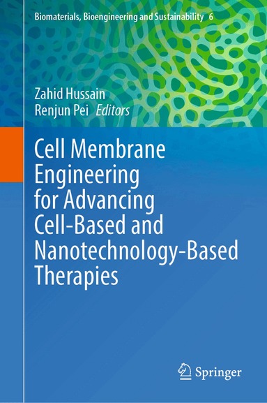 Zahid Hussain, Renjun Pei - Cell Membrane Engineering for Advancing Cell-Based and Nanotechnology-Based Therapies, Inbunden
