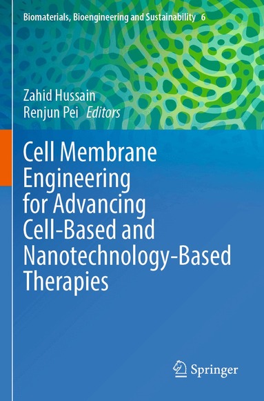 Zahid Hussain, Renjun Pei - Cell Membrane Engineering for Advancing Cell-Based and Nanotechnology-Based Therapies, Häftad