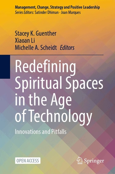 Stacey K. Guenther, Xiaoan Li, Michelle A. Scheidt - Redefining Spiritual Spaces in the Age of Technology, Inbunden