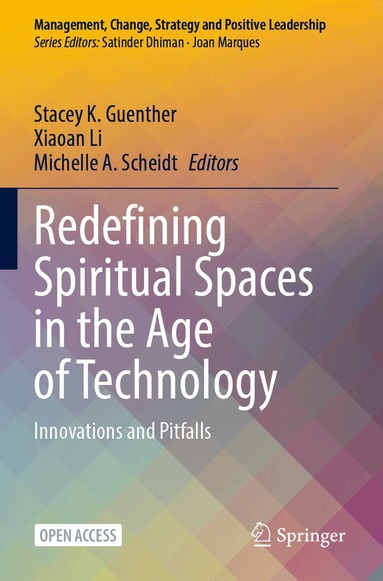 Stacey K. Guenther, Xiaoan Li, Michelle A. Scheidt - Redefining Spiritual Spaces in the Age of Technology, Häftad