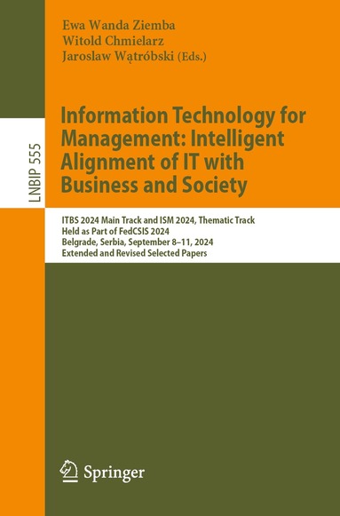 Ewa Wanda Ziemba, Witold Chmielarz, Jarosław Wątróbski - Information Technology for Management: Intelligent Alignment of IT with Business and Society, Häftad