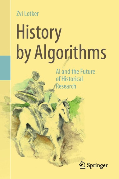 Zvi Lotker - History by Algorithms, Inbunden