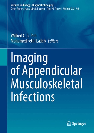 Wilfred C. G. Peh, Mohamed Fethi Ladeb - Imaging of Appendicular Musculoskeletal Infections, Inbunden