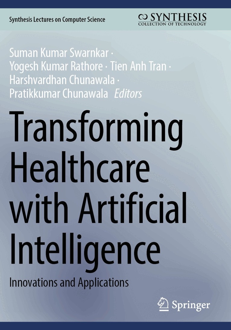 Suman Kumar Swarnkar, Yogesh Kumar Rathore, Tien Anh Tran, Harshvardhan Chunawala, Pratikkumar Chunawala - Transforming Healthcare with Artificial Intelligence, Häftad