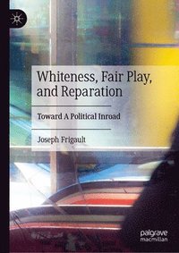 bokomslag Whiteness, Fair Play, and Reparation