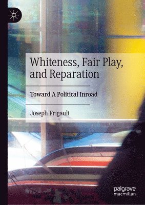 bokomslag Whiteness, Fair Play, and Reparation