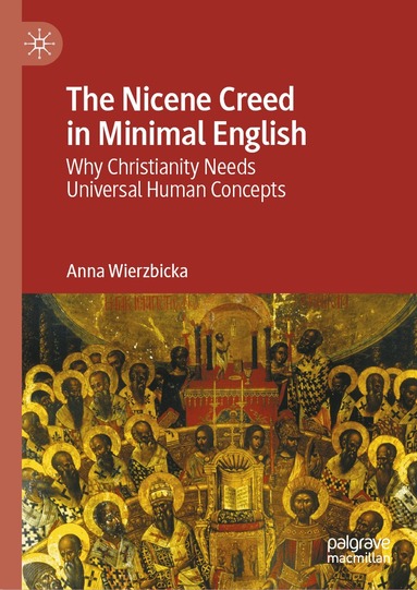 Anna Wierzbicka - Nicene Creed in Minimal English, Inbunden