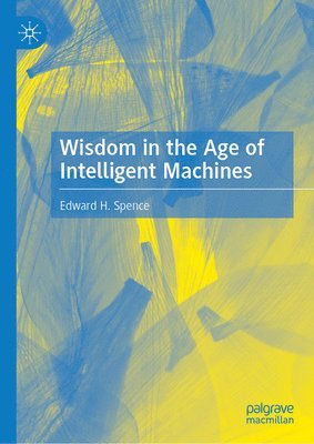 bokomslag Wisdom in the Age of Intelligent Machines