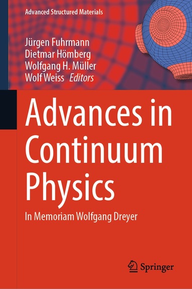 Jürgen Fuhrmann, Dietmar Hömberg, Wolfgang H. Müller, Wolf Weiss - Advances in Continuum Physics, Inbunden