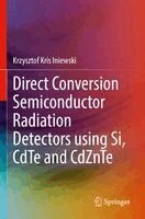 Krzysztof Kris Iniewski - Direct Conversion Semiconductor Radiation Detectors using Si, CdTe and CdZnTe, Häftad
