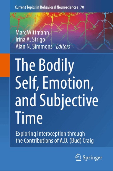 Marc Wittmann, Irina A. Strigo, Alan N. Simmons - Bodily Self, Emotion, and Subjective Time, Inbunden