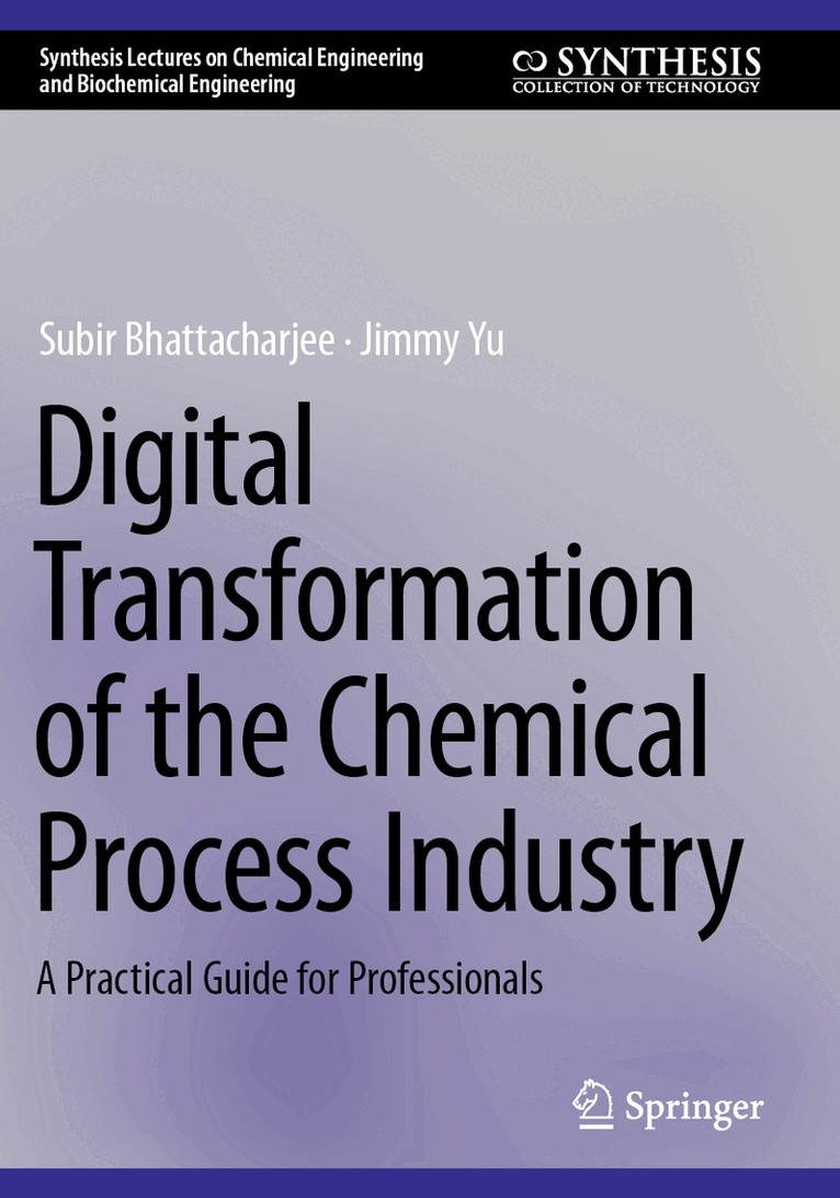 Subir Bhattacharjee, Jimmy Yu - Digital Transformation of the Chemical Process Industry, Häftad