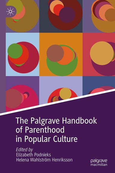 Elizabeth Podnieks, Helena Wahlström Henriksson - Palgrave Handbook of Parenthood in Popular Culture, Inbunden
