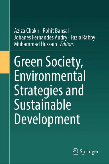 Aziza Chakir, Rohit Bansal, Johanes Fernandes Andry, Fazla Rabby, Muhammad Hussain - Green Society, Environmental Strategies and Sustainable Development, Inbunden