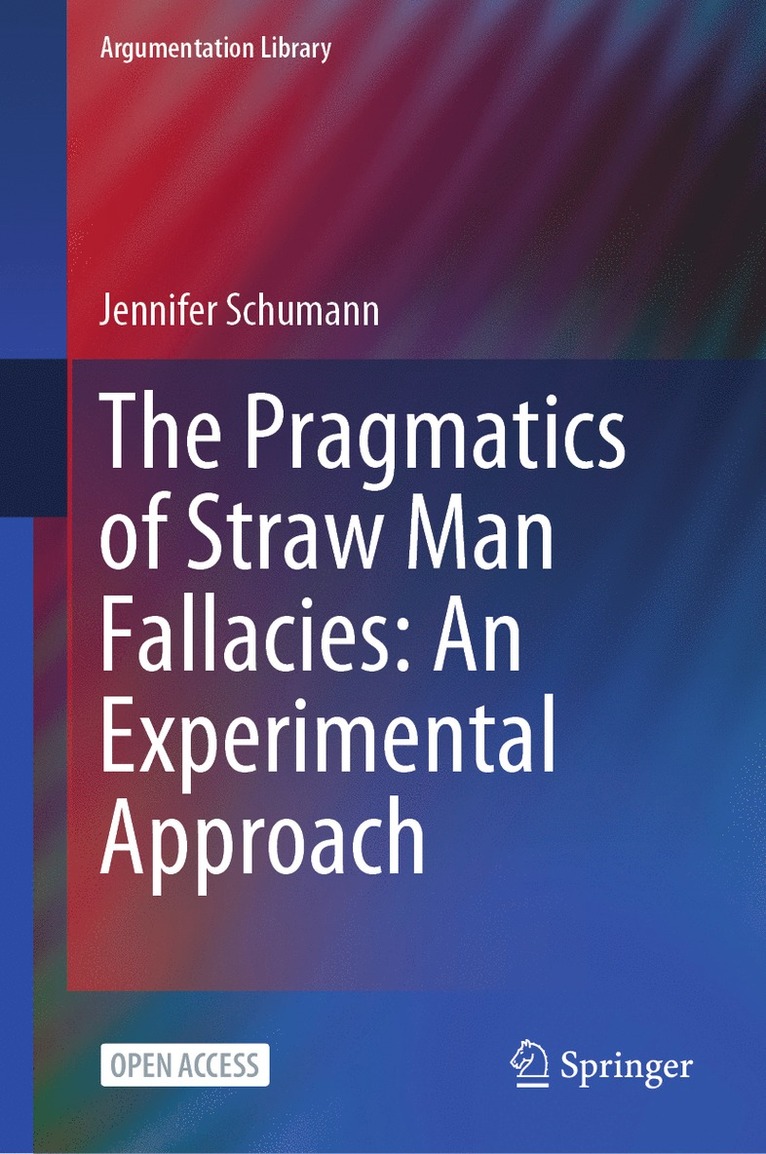 Jennifer Schumann - Pragmatics of Straw Man Fallacies: An Experimental Approach, Inbunden