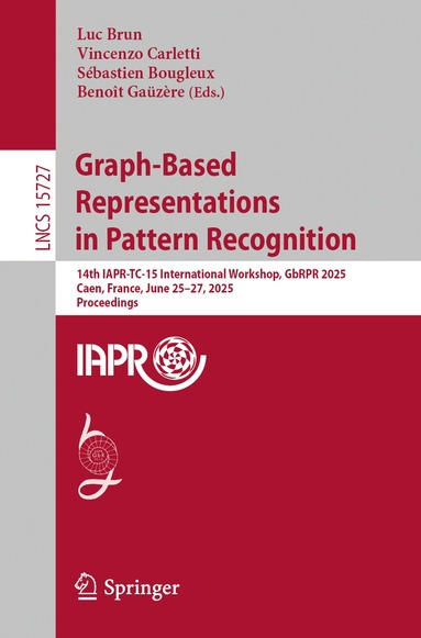 Luc Brun, Vincenzo Carletti, Sébastien Bougleux, Benoît Gaüzère - Graph-Based Representations in Pattern Recognition, Häftad