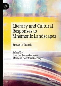 bokomslag Literary and Cultural Responses to Mnemonic Landscapes