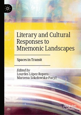 bokomslag Literary and Cultural Responses to Mnemonic Landscapes