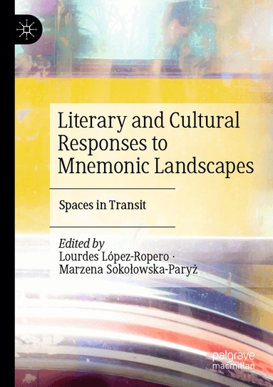 Lourdes López-Ropero, Marzena Sokołowska-Paryż - Literary and Cultural Responses to Mnemonic Landscapes, Häftad