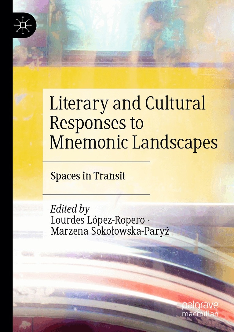 Lourdes López-Ropero, Marzena Sokołowska-Paryż - Literary and Cultural Responses to Mnemonic Landscapes, Häftad